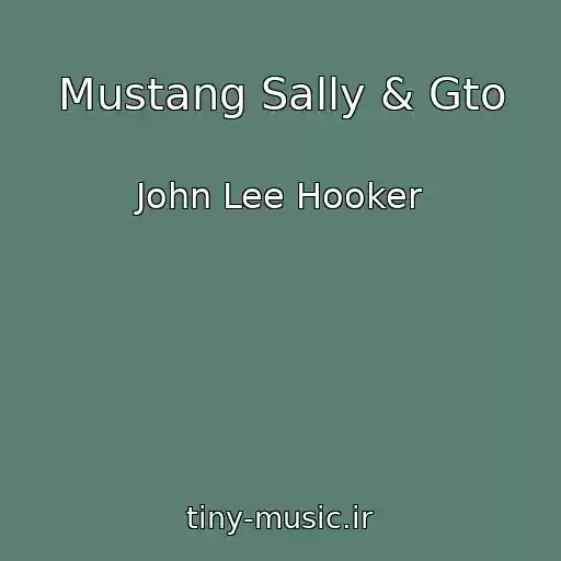 کاور آهنگ Mustang Sally & Gto از John Lee Hooker
