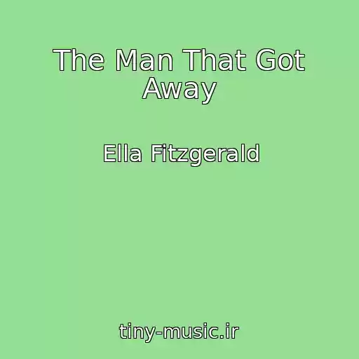 کاور آهنگ The Man That Got Away از Ella Fitzgerald