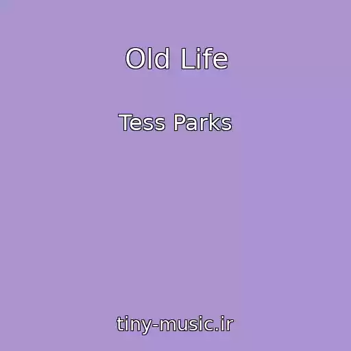 کاور آهنگ Old Life از Tess Parks