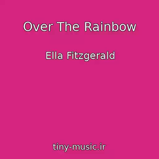 کاور آهنگ Over The Rainbow از Ella Fitzgerald