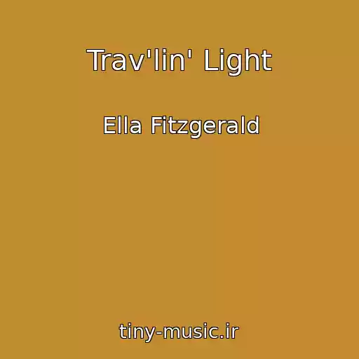 کاور آهنگ Trav'lin' Light از Ella Fitzgerald
