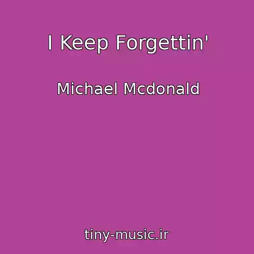 کاور آهنگ I Keep Forgettin' از Michael Mcdonald