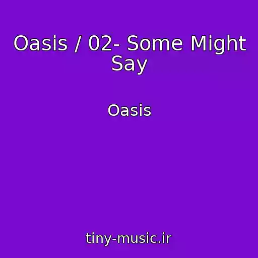 کاور آهنگ Oasis / 02- Some Might Say از Oasis