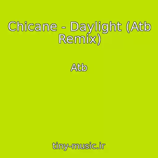 کاور آهنگ Chicane - Daylight (Atb Remix) از Atb