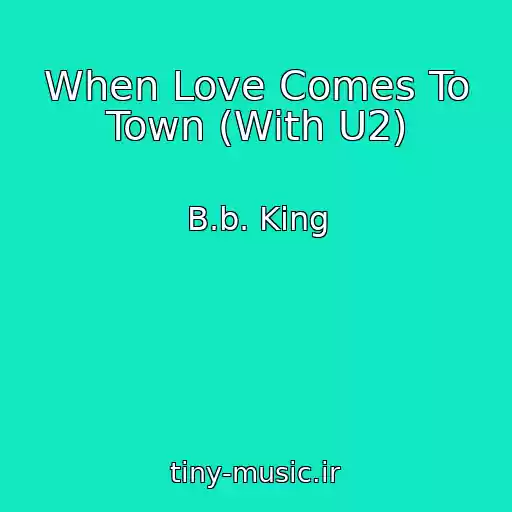 کاور آهنگ When Love Comes To Town (With U2) از B.b. King