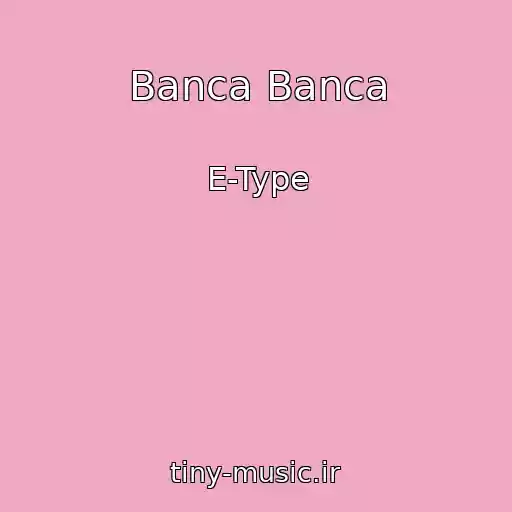 کاور آهنگ Banca Banca از E-Type