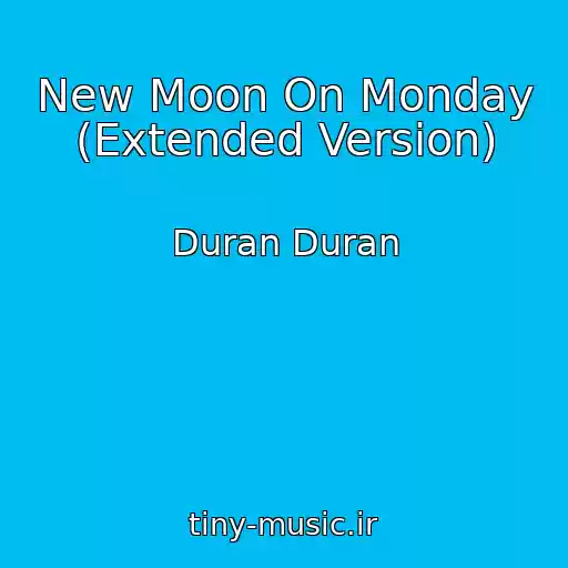 کاور آهنگ New Moon On Monday (Extended Version) از Duran Duran