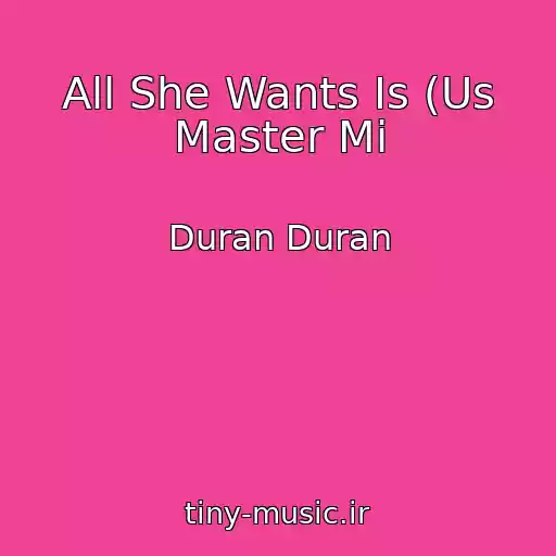 کاور آهنگ All She Wants Is (Us Master Mi از Duran Duran