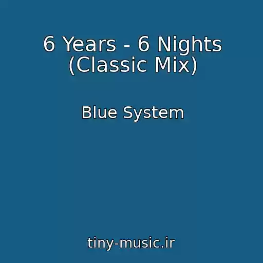 کاور آهنگ 6 Years - 6 Nights (Classic Mix) از Blue System
