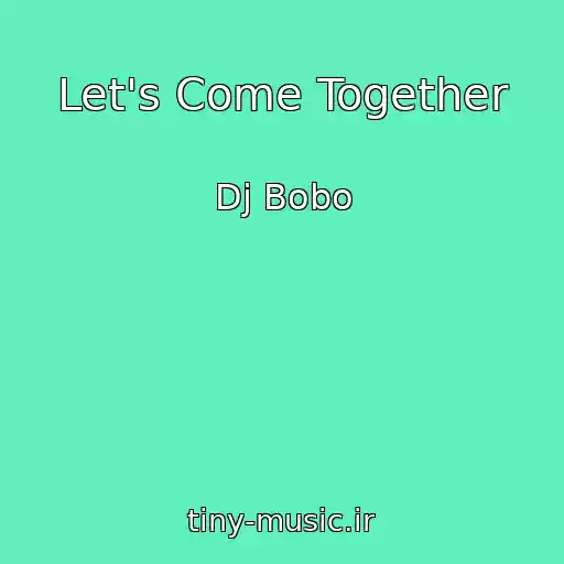 کاور آهنگ Let's Come Together از Dj Bobo