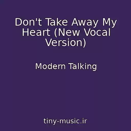 کاور آهنگ Don't Take Away My Heart (New Vocal Version) از Modern Talking