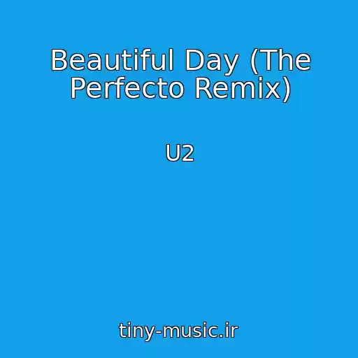 کاور آهنگ Beautiful Day (The Perfecto Remix) از U2