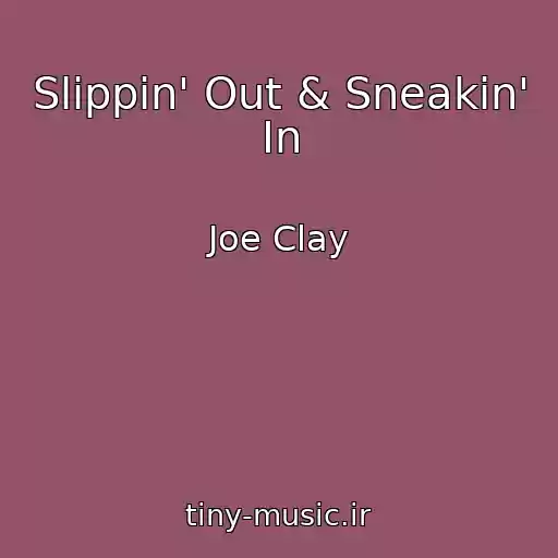 کاور آهنگ Slippin' Out & Sneakin' In از Joe Clay