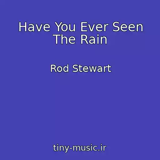 کاور آهنگ Have You Ever Seen The Rain از Rod Stewart