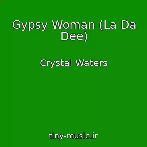 کاور آهنگ Gypsy Woman (La Da Dee) از Crystal Waters