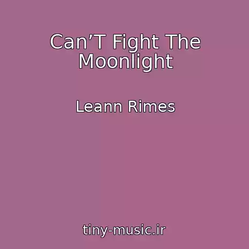 کاور آهنگ Can’T Fight The Moonlight از Leann Rimes
