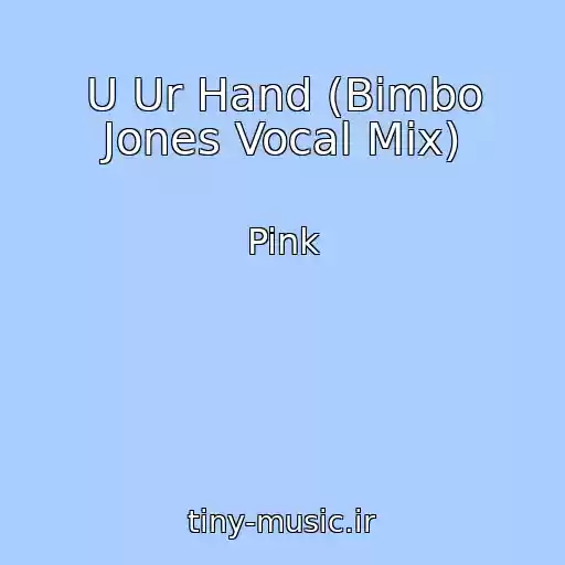 کاور آهنگ U Ur Hand (Bimbo Jones Vocal Mix) از Pink