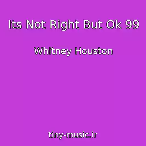 کاور آهنگ Its Not Right But Ok 99 از Whitney Houston