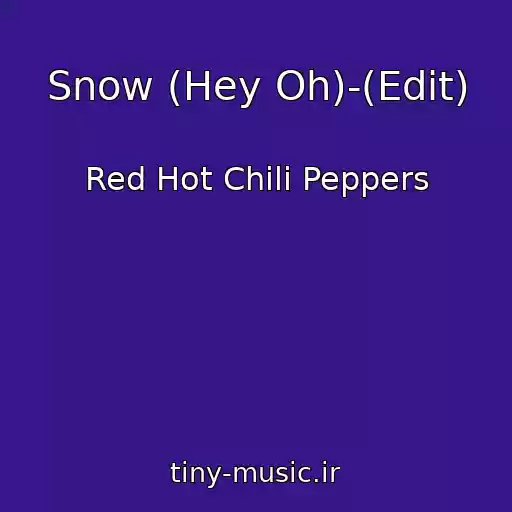 کاور آهنگ Snow (Hey Oh)-(Edit) از Red Hot Chili Peppers