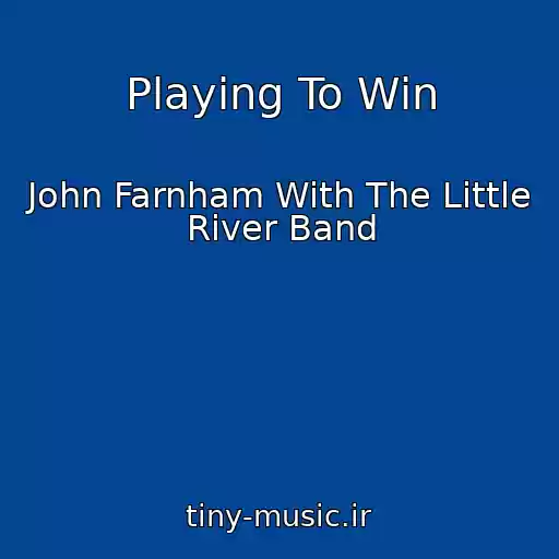 کاور آهنگ Playing To Win از John Farnham With The Little River Band