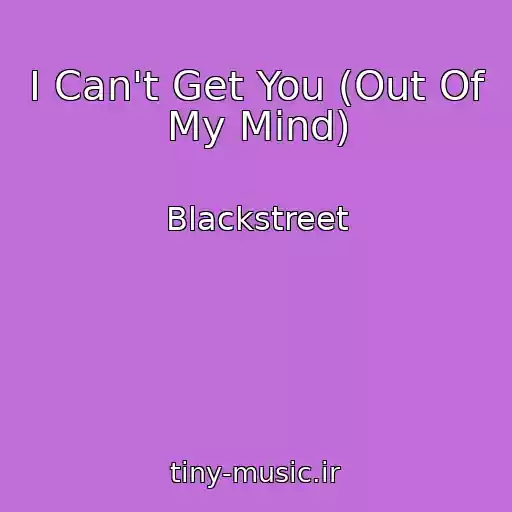 کاور آهنگ I Can't Get You (Out Of My Mind) از Blackstreet
