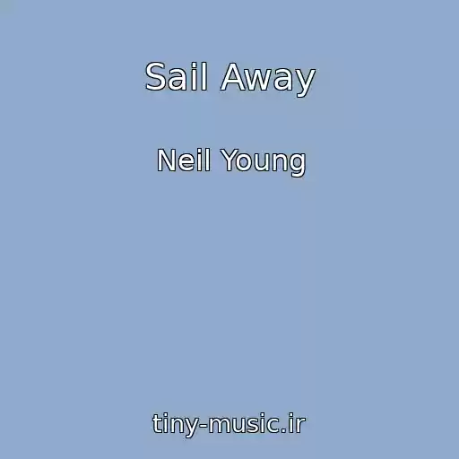 کاور آهنگ Sail Away از Neil Young