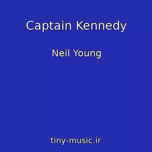 کاور آهنگ Captain Kennedy از Neil Young