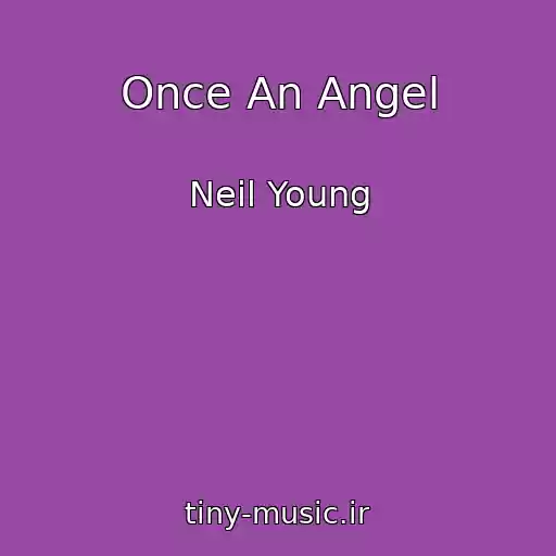 کاور آهنگ Once An Angel از Neil Young