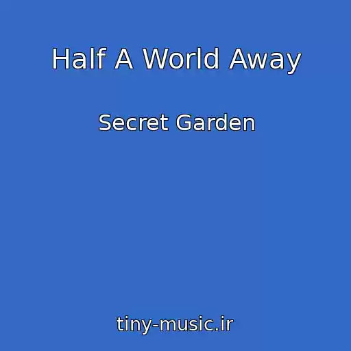 کاور آهنگ Half A World Away از Secret Garden