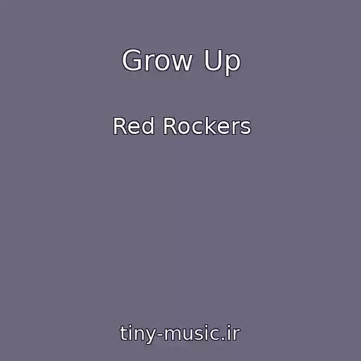 کاور آهنگ Grow Up از Red Rockers