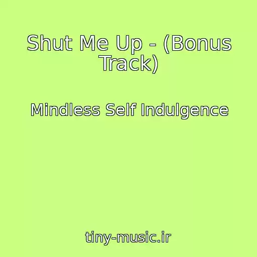 کاور آهنگ Shut Me Up - (Bonus Track) از Mindless Self Indulgence