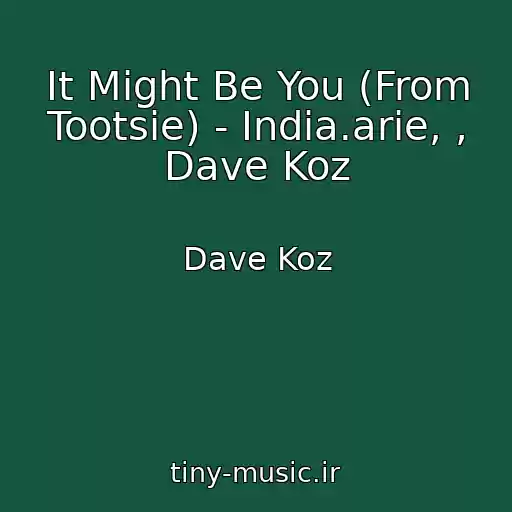 کاور آهنگ It Might Be You (From Tootsie) - India.arie, , Dave Koz از Dave Koz