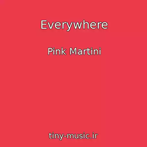 کاور آهنگ Everywhere از Pink Martini