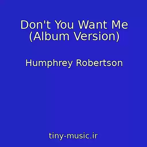 کاور آهنگ Don't You Want Me (Album Version) از Humphrey Robertson