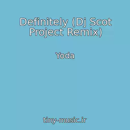 کاور آهنگ Definitely (Dj Scot Project Remix) از Yoda