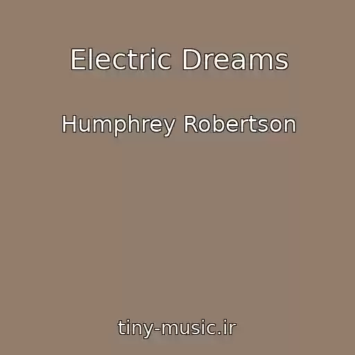 کاور آهنگ Electric Dreams از Humphrey Robertson