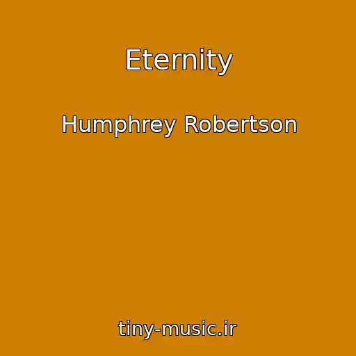 کاور آهنگ Eternity از Humphrey Robertson