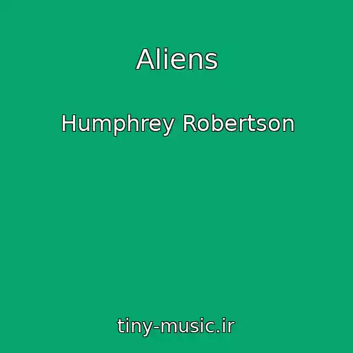 کاور آهنگ Aliens از Humphrey Robertson