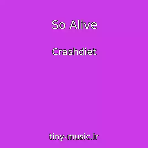کاور آهنگ So Alive از Crashdiet
