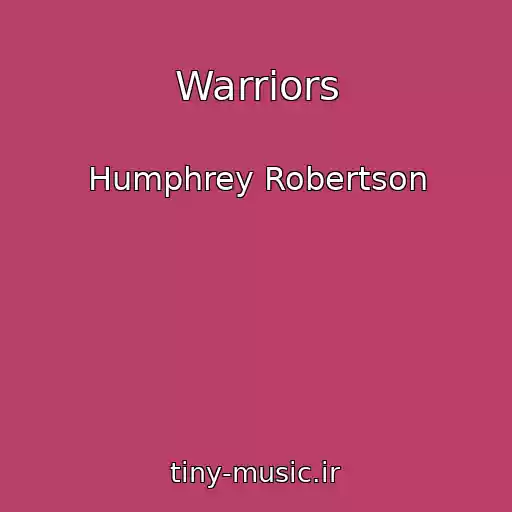کاور آهنگ Warriors از Humphrey Robertson