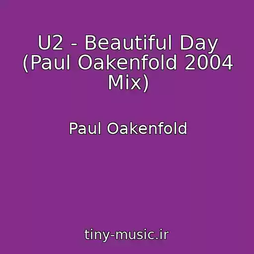 کاور آهنگ U2 - Beautiful Day (Paul Oakenfold 2004 Mix) از Paul Oakenfold