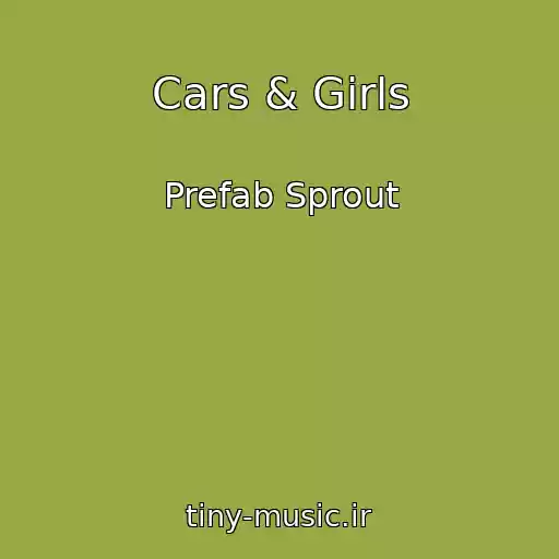 کاور آهنگ Cars & Girls از Prefab Sprout
