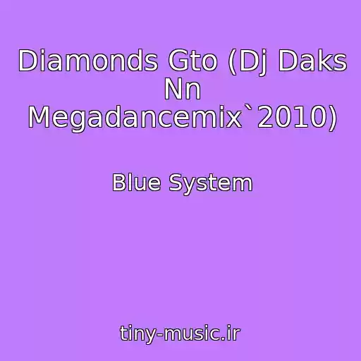 کاور آهنگ Diamonds Gto (Dj Daks Nn Megadancemix`2010) از Blue System