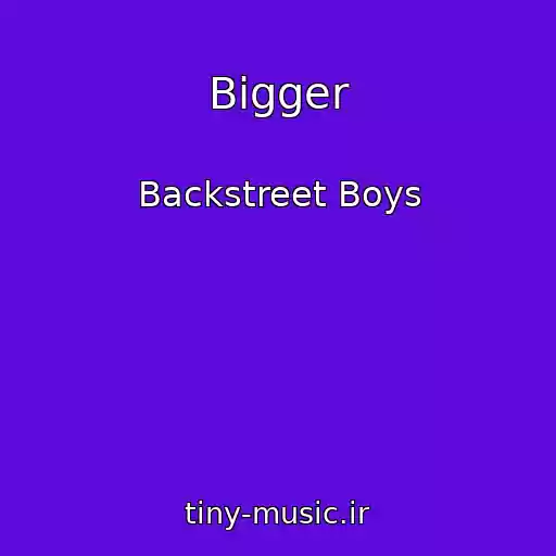 کاور آهنگ Bigger از Backstreet Boys