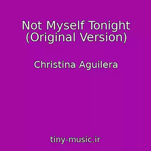 کاور آهنگ Not Myself Tonight (Original Version) از Christina Aguilera