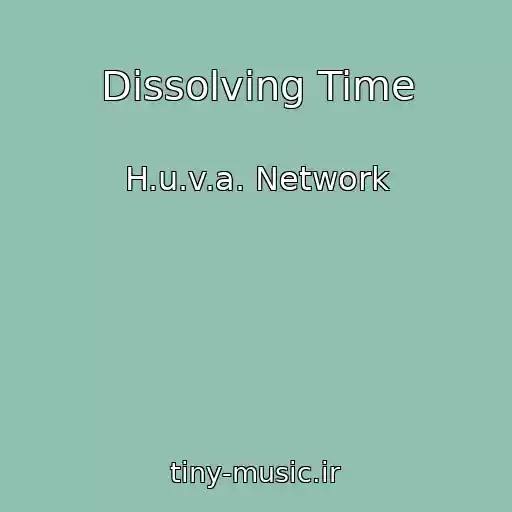 کاور آهنگ Dissolving Time از H.u.v.a. Network