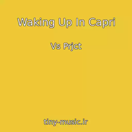 کاور آهنگ Waking Up In Capri از Vs Prjct