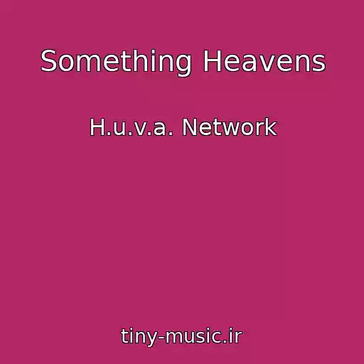 کاور آهنگ Something Heavens از H.u.v.a. Network