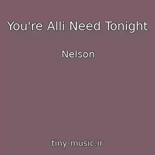 کاور آهنگ You're Alli Need Tonight از Nelson