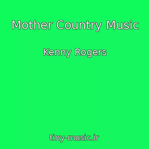 کاور آهنگ Mother Country Music از Kenny Rogers